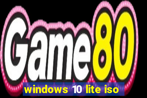 windows 10 lite iso